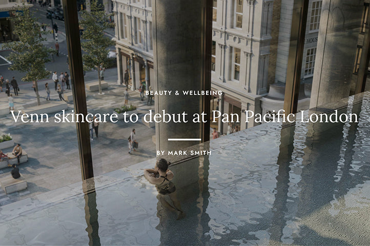 VENN Skincare to Debut at Pan Pacific London